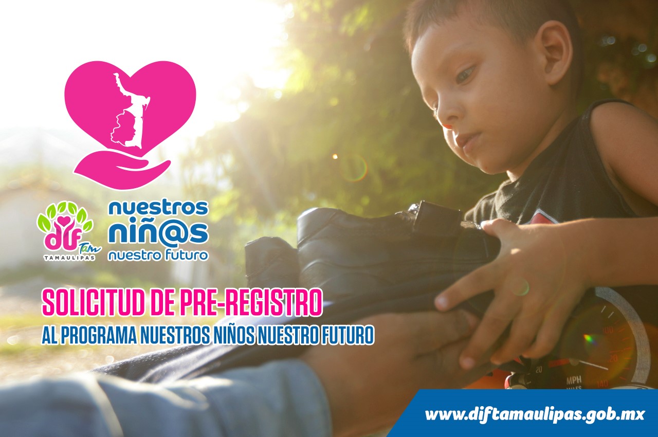 Inicia DIF Tamaulipas campaña de pre-registro para Nuestros Niños, Nuestro Futuro