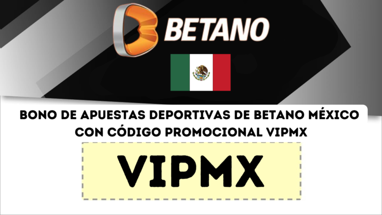 Bono de apuestas deportivas de Betano México con código promocional VIPMX