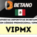 Bono de apuestas deportivas de Betano México con código promocional VIPMX