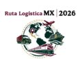 Inicia la segunda fase de Ruta Logística MX 2026: “México, la nueva ruta del mundo”