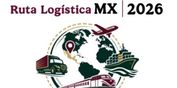 Inicia la segunda fase de Ruta Logística MX 2026: “México, la nueva ruta del mundo”